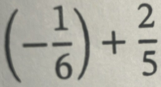 (- 1/6 )+ 2/5 