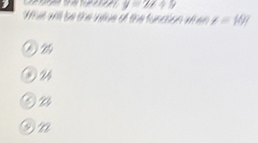 y=2x+9
What will be the unue of the function when z=10?
④ 2
③n