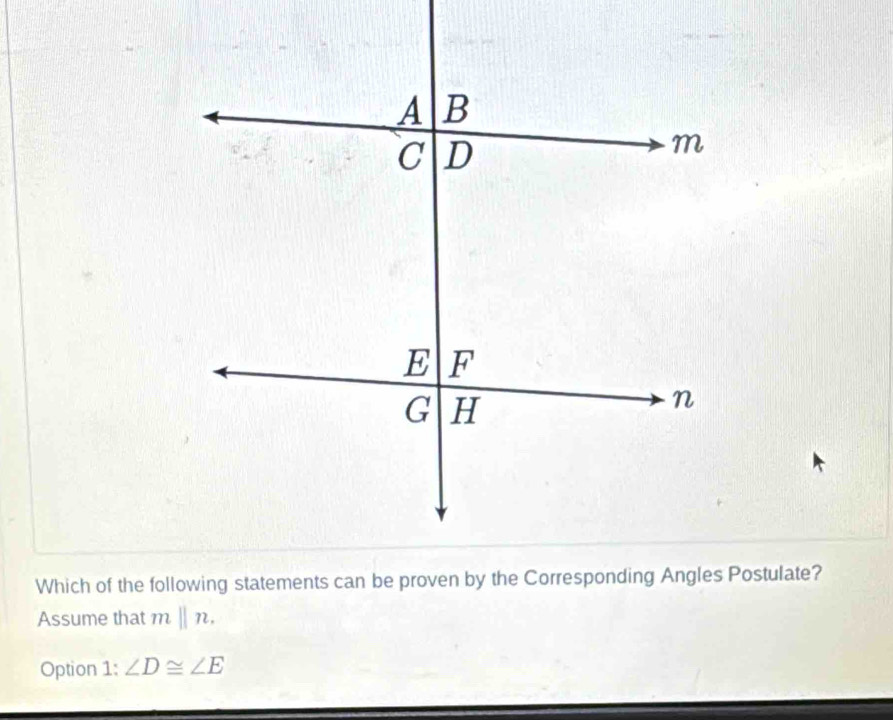 Assume that mbeginvmatrix endvmatrix n. 
Option 1: ∠ D≌ ∠ E