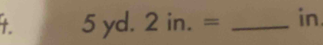 + 
_ 5yd.2in.=
in