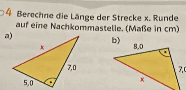 Berechne die Länge der Strecke x. Runde 
auf eine Nachkommastelle. (Maße in cm)