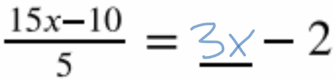  (15x-10)/5 =
-2