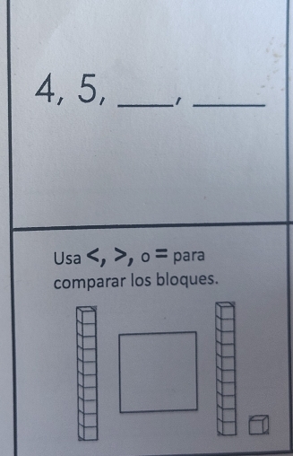 4, 5, _1_ 
Usa , o = para 
comparar los bloques.