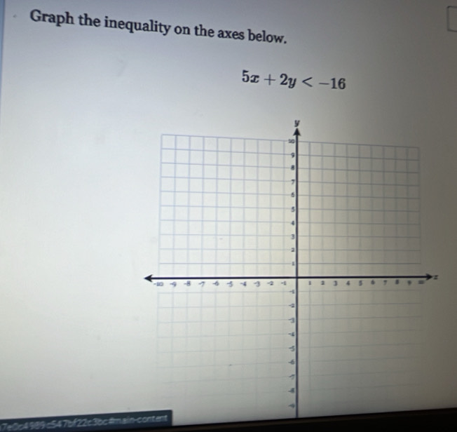 Graph the inequality on the axes below.
5x+2y
7e0c4909 c547bf22c3bc # ain-content