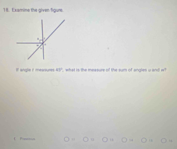 Examine the given figure.
If angle t measures 45° , what is the measure of the sum of angles u and w?
《Previous 11 12 13 14 15