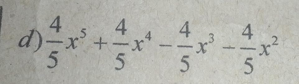  4/5 x^5+ 4/5 x^4- 4/5 x^3- 4/5 x^2