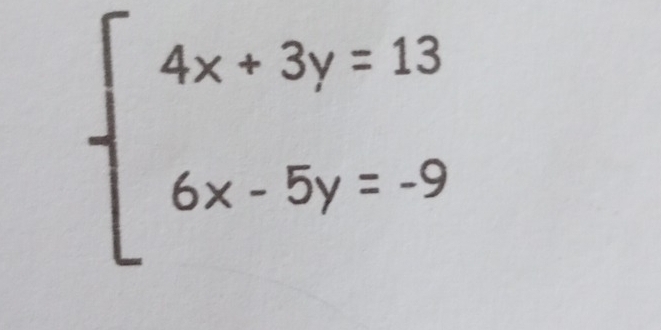 beginarrayl 4x+3y=13 6x-5y=-9endarray.