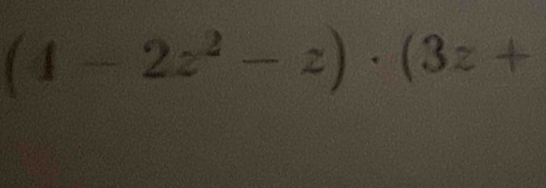 (4-2z^2-z)· (3z+