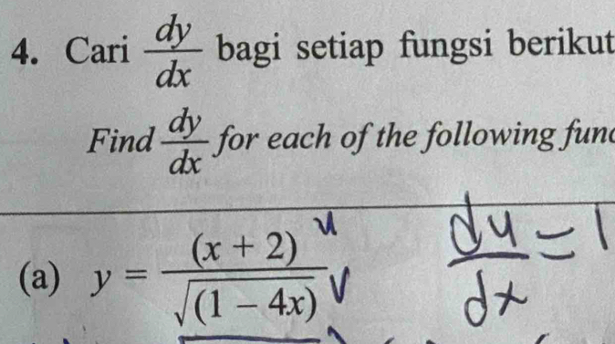 Cari  dy/dx  bagi setiap fungsi berikut
Find  dy/dx  for each of the following fund
(a) y= ((x+2))/sqrt((1-4x))  V