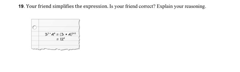 Your friend simplifies the expression. Is your friend correct? Explain your reasoning.
12