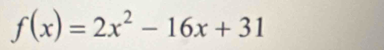 f(x)=2x^2-16x+31