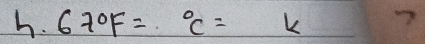 67°F=^circ C=k