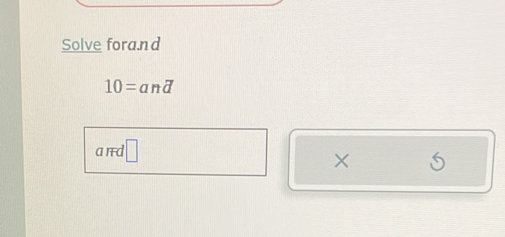 Solve forand
10= and 
a rd