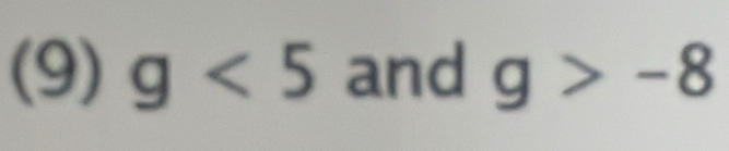 (9) g<5</tex> and g>-8