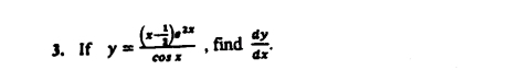 If y=frac (x- 1/3 )e^(2x)cos x , find  dy/dx .