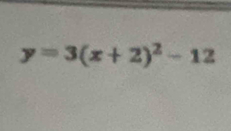 y=3(x+2)^2-12