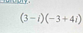 artpty .
(3-i)(-3+4i)