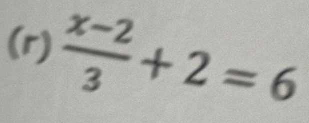  (x-2)/3 +2=6