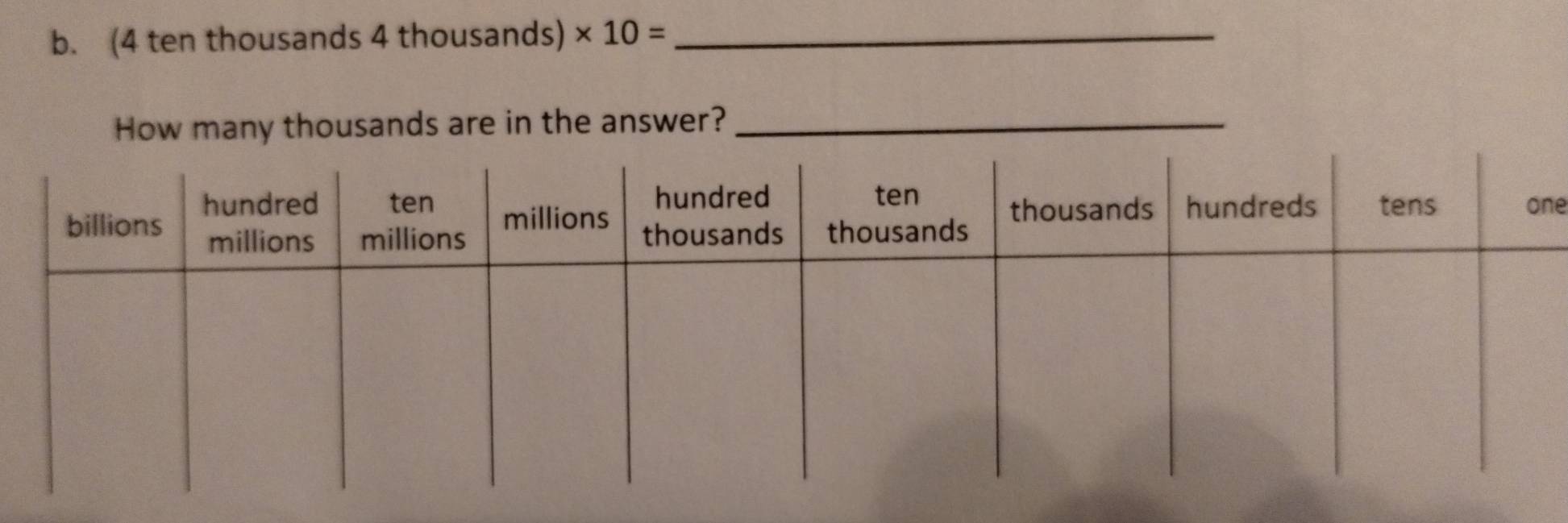 (4 ten thousands 4 thousands) * 10= _ 
How many thousands are in the answer?_ 
ne