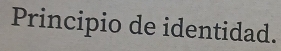 Principio de identidad.