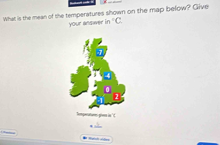 Bodwak coón %E 
What is the mean of the temperatures shown on the map below? Give 
your answer in°C. 
Temperatures given in ' C 
la Wetch vídeo