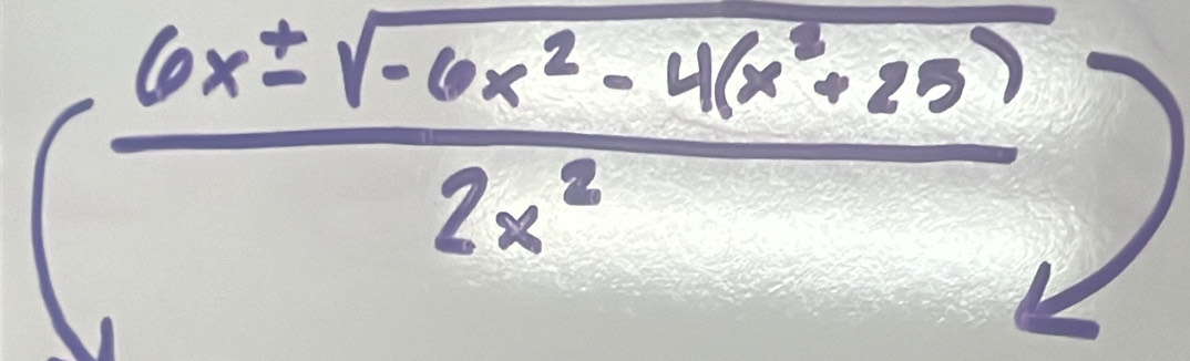 ( (6x± sqrt(-6x^2-4(x^3+25)))/2x^2 )
 1/5 x
16