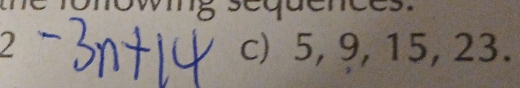 mg sequences. 
c) 5, 9, 15, 23.