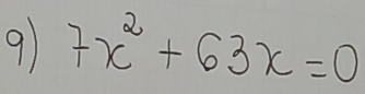 9 7x^2+63x=0