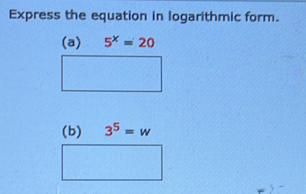 Express the equation in logarithmic form.