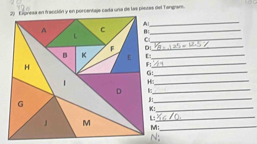 esa en fracción y en porcentaje cada una de las piezas del Tangram. 
_ 
_ 
_ 
_ 
_ 
_ 
_ 
_ 
_ 
_ 
_ 
_ 
:_