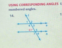 USING CORRESPONDING ANGLES L
numbered angles.
14.1