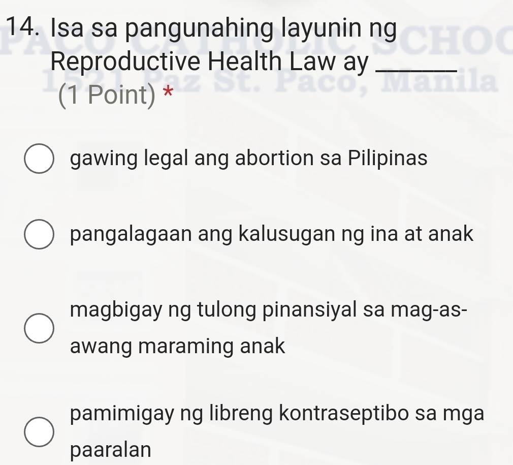 Isa sa pangunahing layunin ng
Reproductive Health Law ay_
(1 Point) *
gawing legal ang abortion sa Pilipinas
pangalagaan ang kalusugan ng ina at anak
magbigay ng tulong pinansiyal sa mag-as-
awang maraming anak
pamimigay ng libreng kontraseptibo sa mga
paaralan