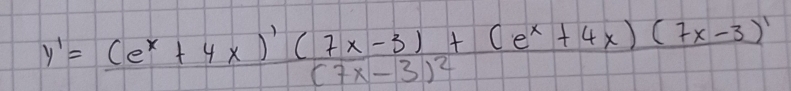 y'=frac (e^x+4x)'(7x-3)+(7x-3)+(e^x(e^x+4x)(7x-3)'