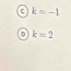 C k=-1
D k=2