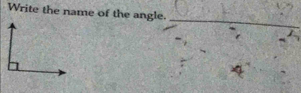 Write the name of the angle. 
_