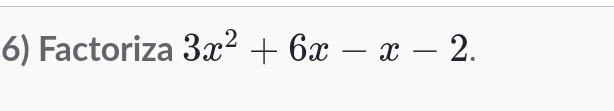 Factoriza 3x^2+6x-x-2.