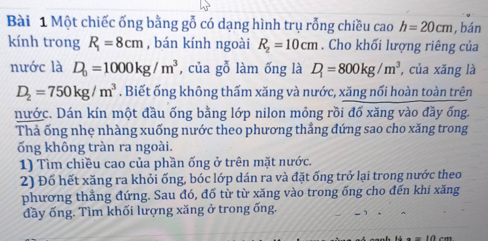 Giải quyết:Một chiếc ống bằng gỗ có dạng hình trụ rỗng chiều cao h=20cm ...