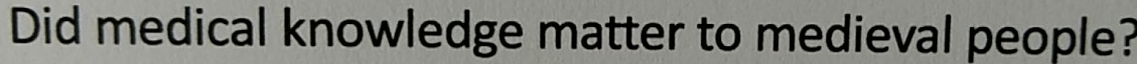 Did medical knowledge matter to medieval people?
