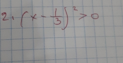 21 (x- 1/3 )^2>0