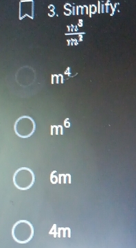 Simplify:
 115^8/sin^2 
m^4
m^6
6m
4m