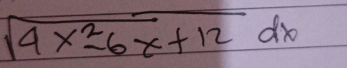 sqrt(4x^2-6x+12)dx