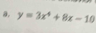 a, y=3x^4+8x-10