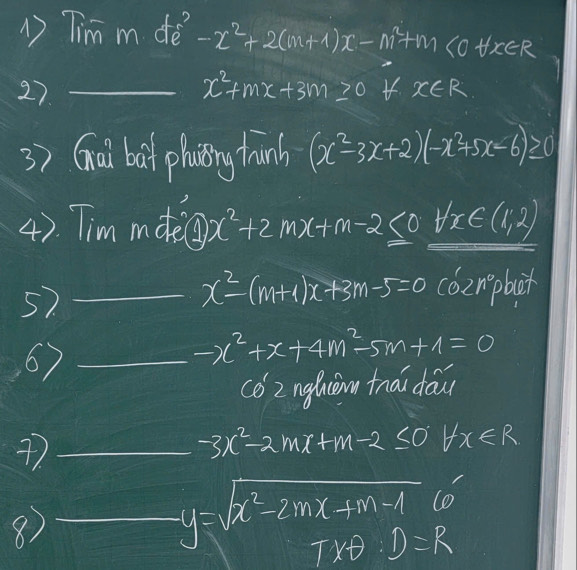 DTim m de -x^2+2(m+1)x-m^2+m<0tfx∈ R
27. _ x^2+mx+3m≥ 0 4 x∈ R
3 ) Ghai bat plaing hinh (x^2-3x+2)(-x^2+5x-6)≥ 0
4). Tim mdte( x^2+2mx+m-2≤ 0+r∈ (1,2)
57_
x^2-(m+1)x+3m-5=0 cozrplar 
) _
c^2+x+4m^2-5m+1=0
có 2nguim tnài dōu 
_ -3x^2-2mx+m-2≤ 0 forall x∈ R
_8
y=sqrt(x^2-2mx+m-1)(0'