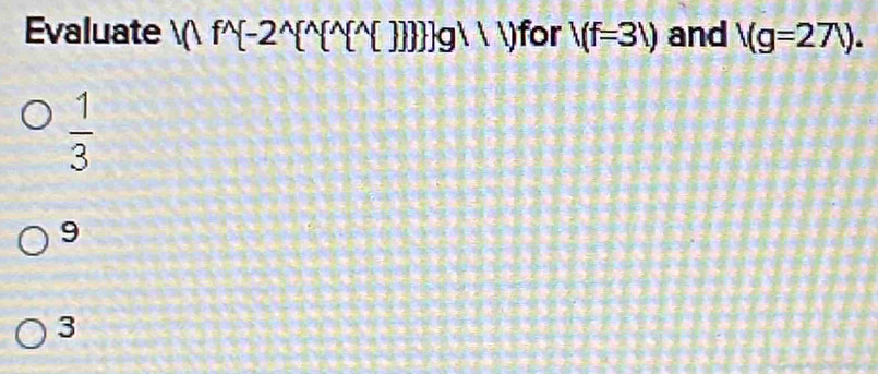 Evaluate ( f^(-2^^^^)g  )for V(f=31) and V(g=27).
 1/3 
9
3