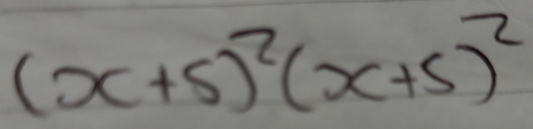 (x+5)^2(x+5)^2