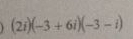 (2i)(-3+6i)(-3-i)