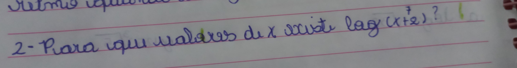 2-Para vquu waldres dox socut lag (x+2)^7 ?