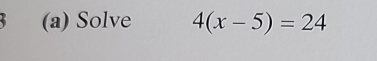 Solve 4(x-5)=24