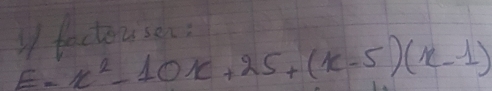 tonisen?
E=x^2-10x+25+(x-5)(x-1)