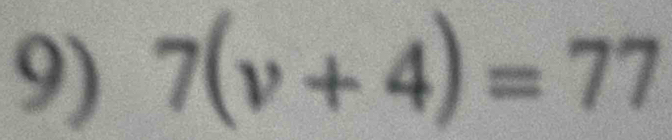 7(v+4)=77